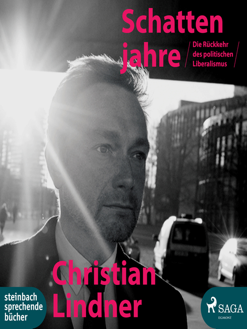 Title details for Die Schattenjahre--Die Rückkehr des politischen Liberalismus (Ungekürzt) by Christian Lindner - Available
